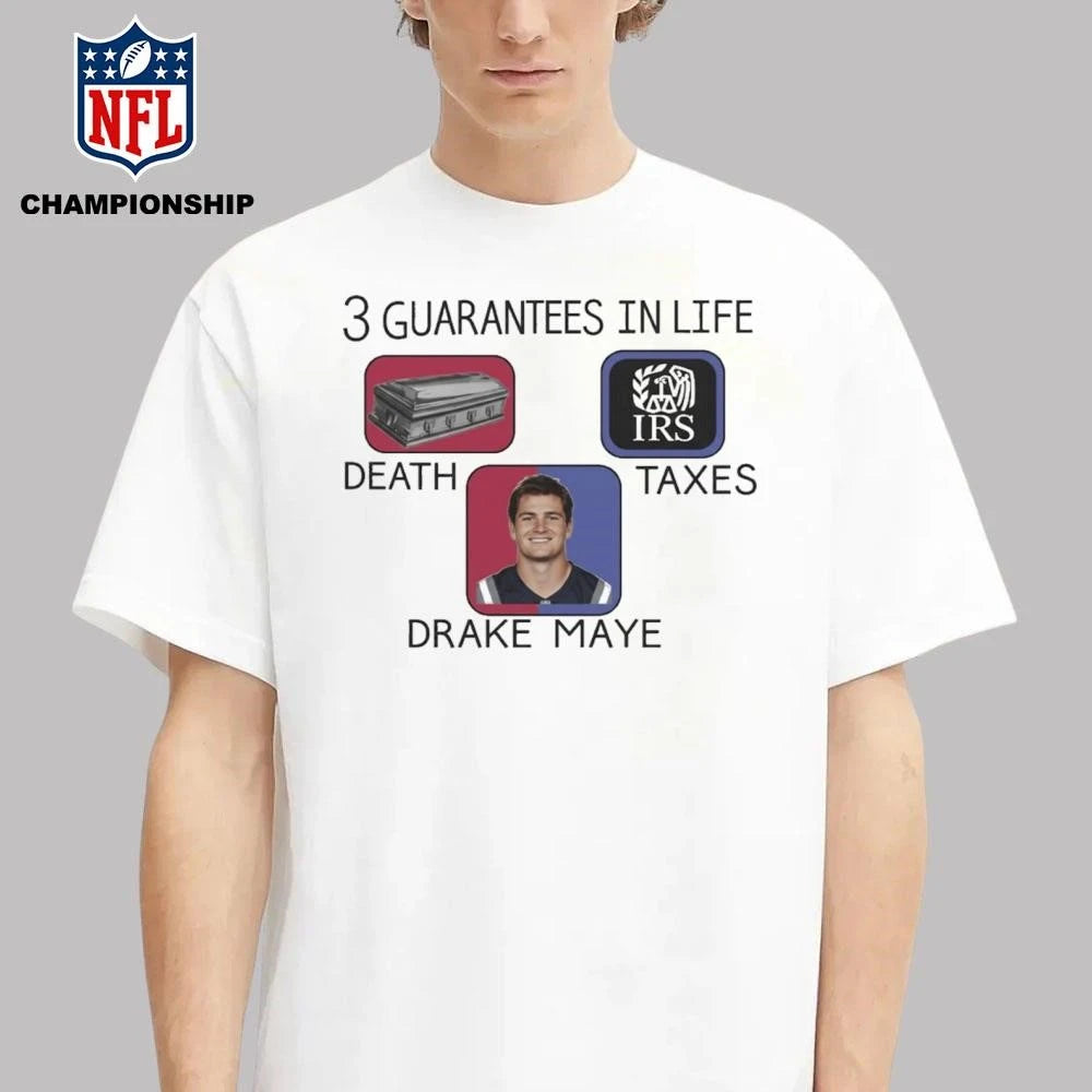 3 Guarantees In Life Drake Maye Shirt