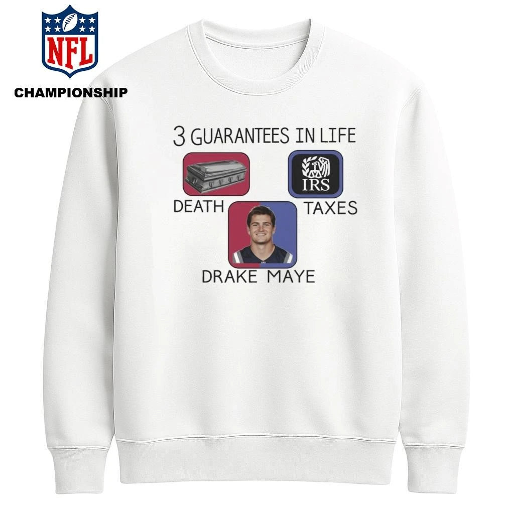 3 Guarantees In Life Drake Maye Shirt