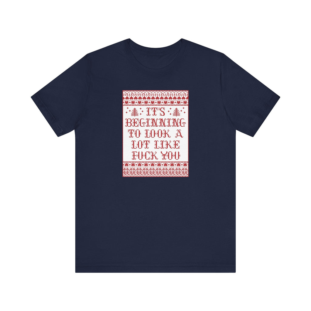It's Beginning To Look A Lot Like Fuck You - Men's T-Shirt