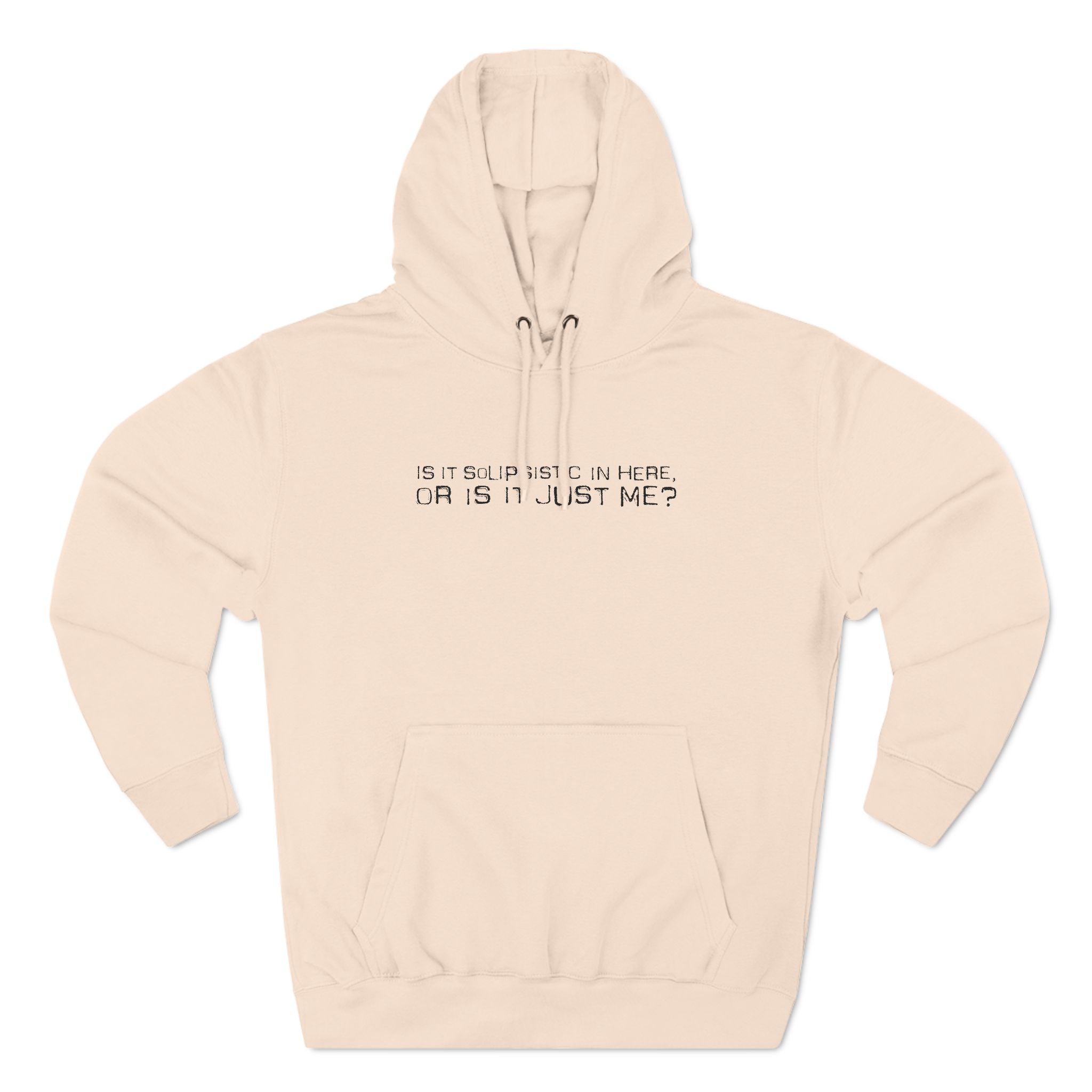 Is It Solipsistic In Here Or Is It Just Me? - Hoodie