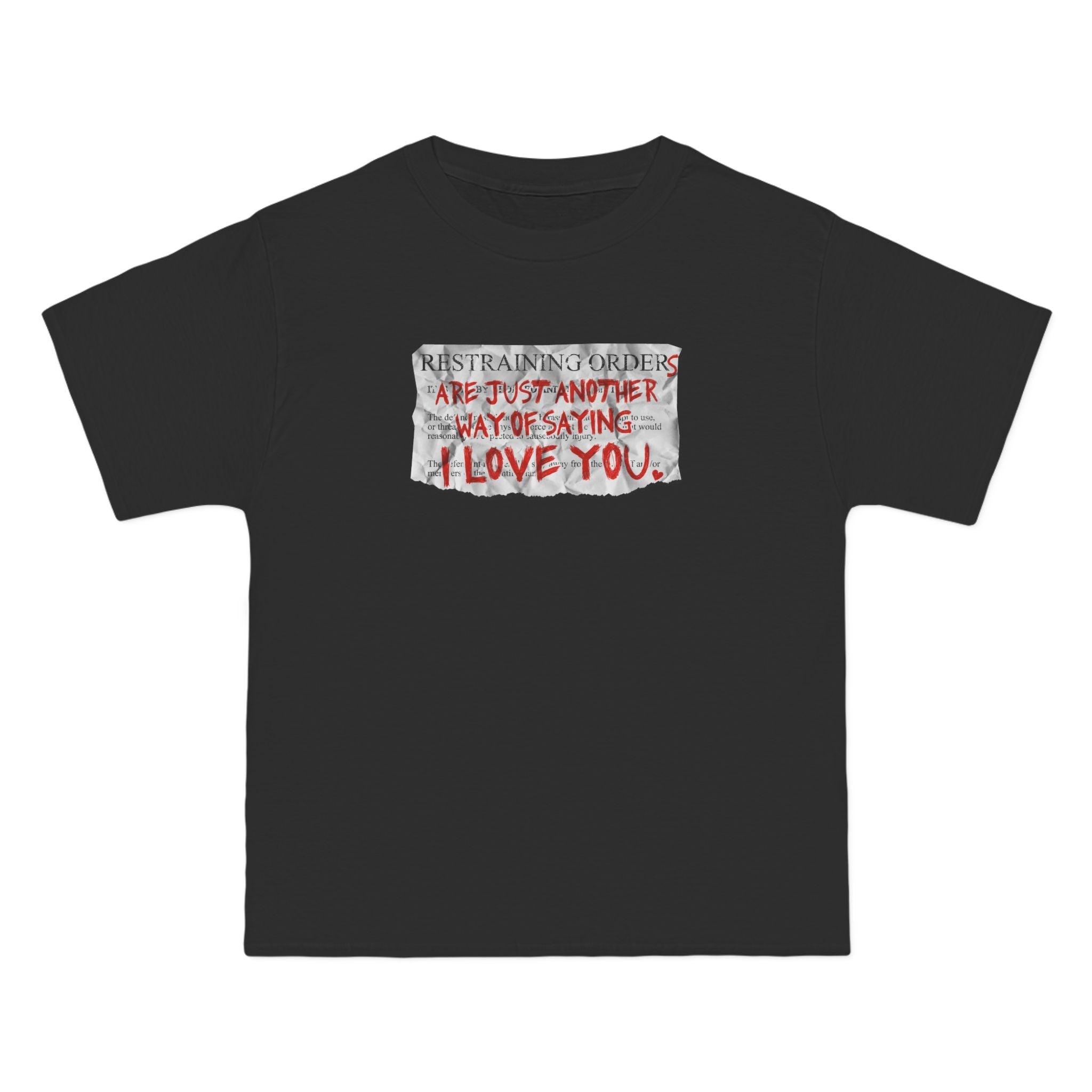 Restraining Orders Are Just Another Way Of Saying I Love You - Men's Heavyweight T-Shirt
