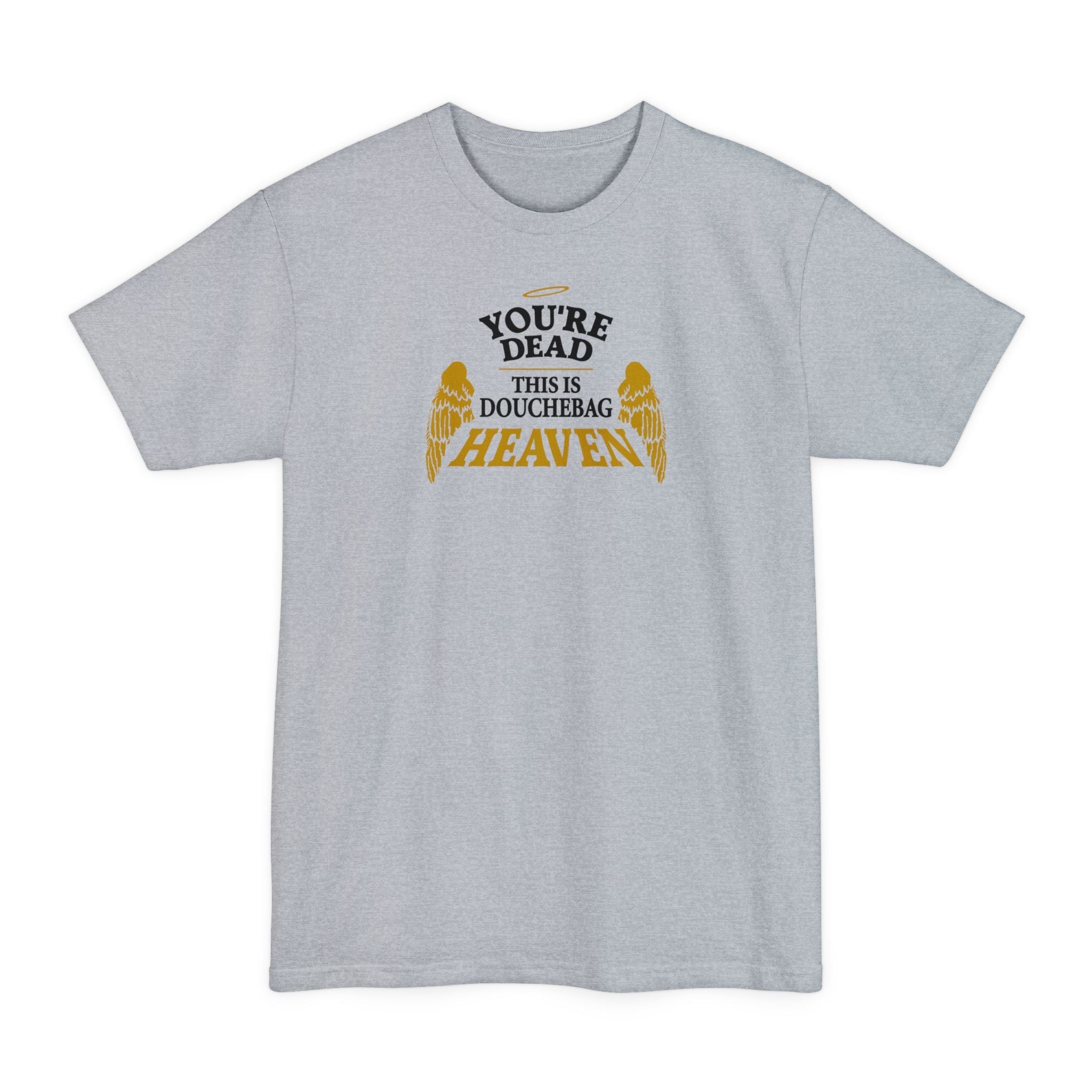 You're Dead - This Is Douchebag Heaven - Men's Tall T-Shirt