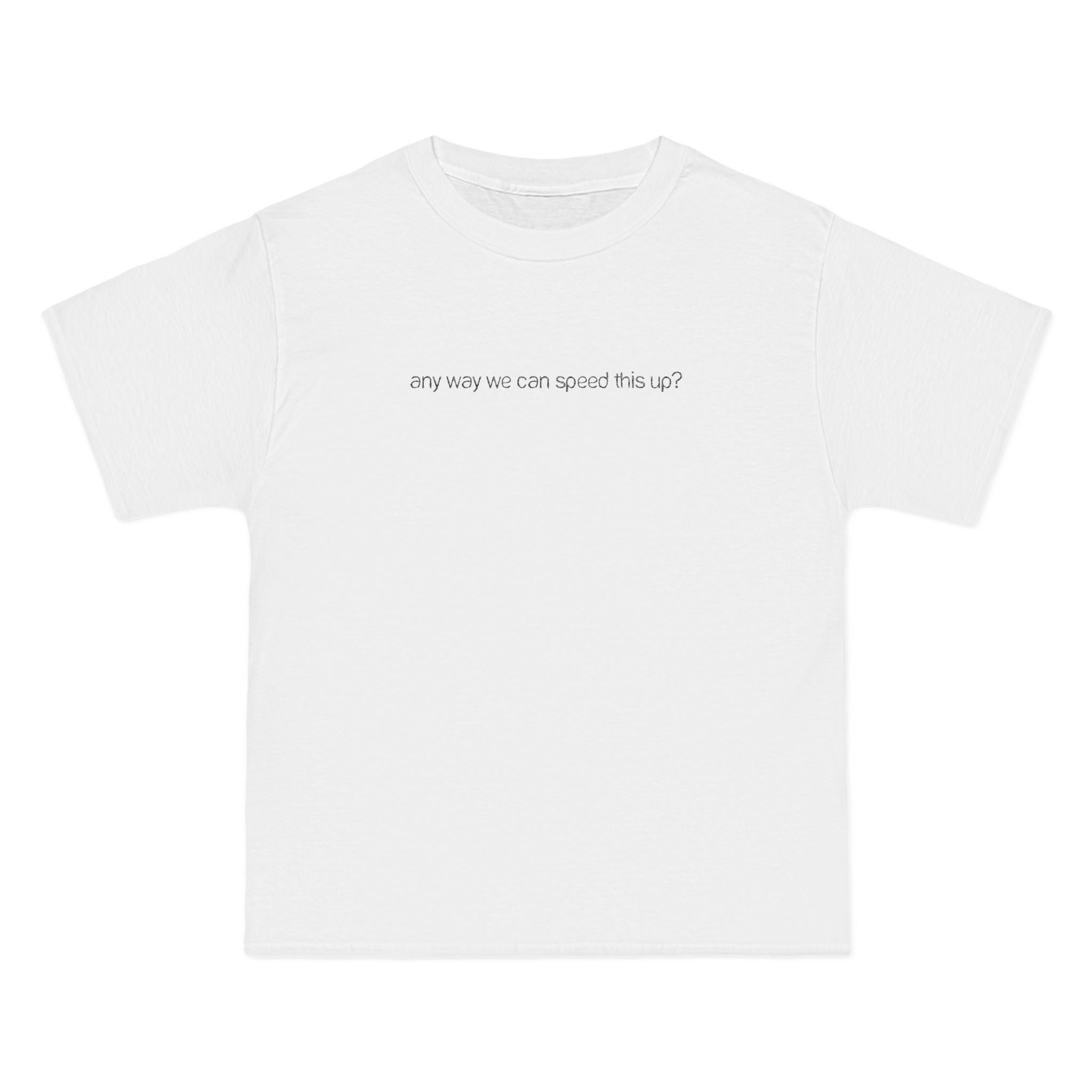Any Way We Can Speed This Up? - Men's Heavyweight T-Shirt