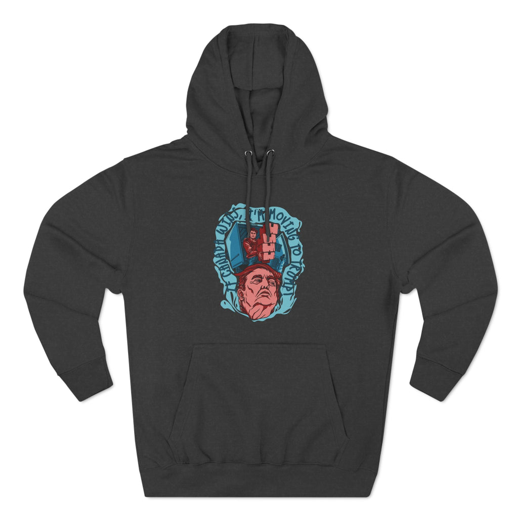 If Canada Wins I'm Moving To Trump - Hoodie