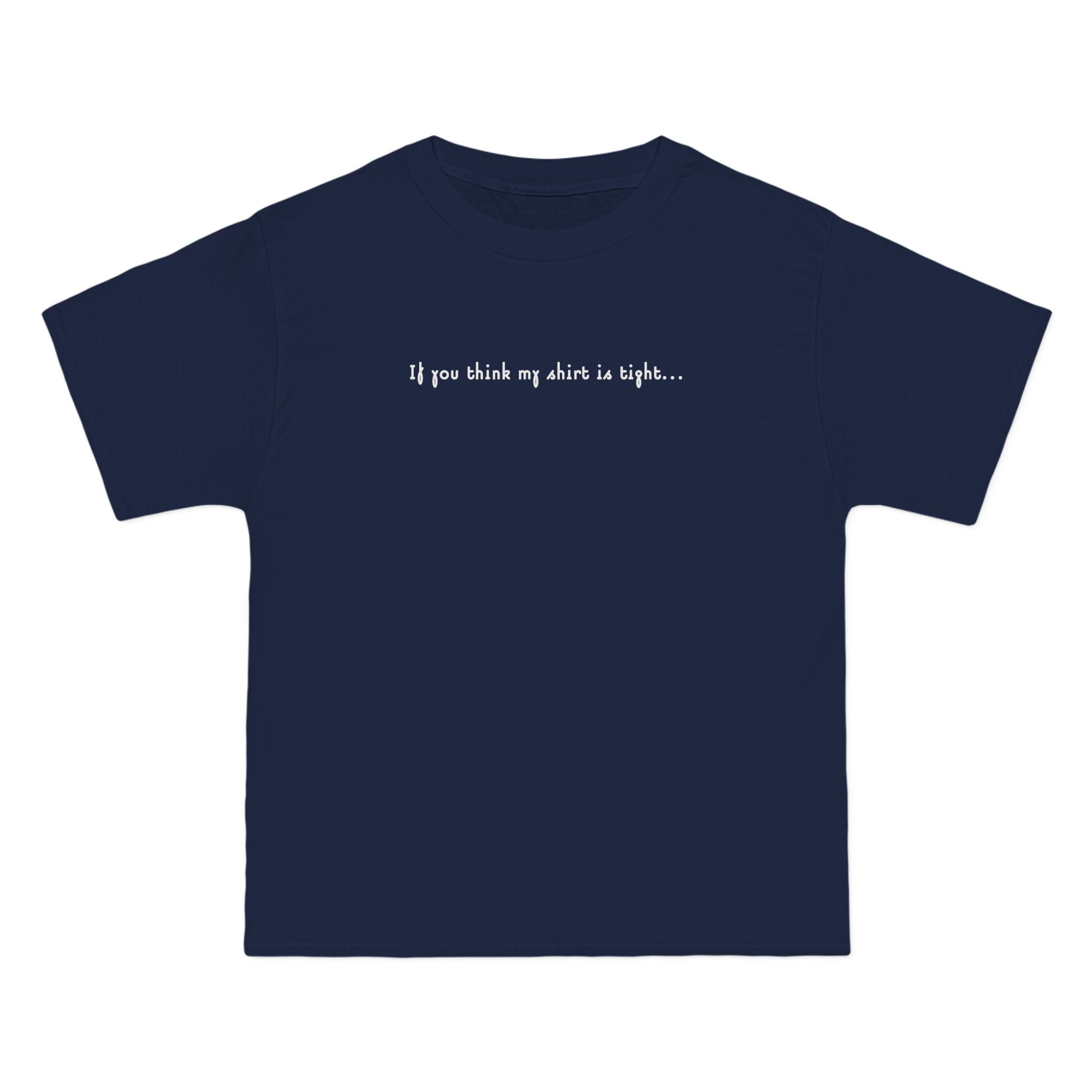 If You Think My Shirt Is Tight... - Men's Heavyweight T-Shirt