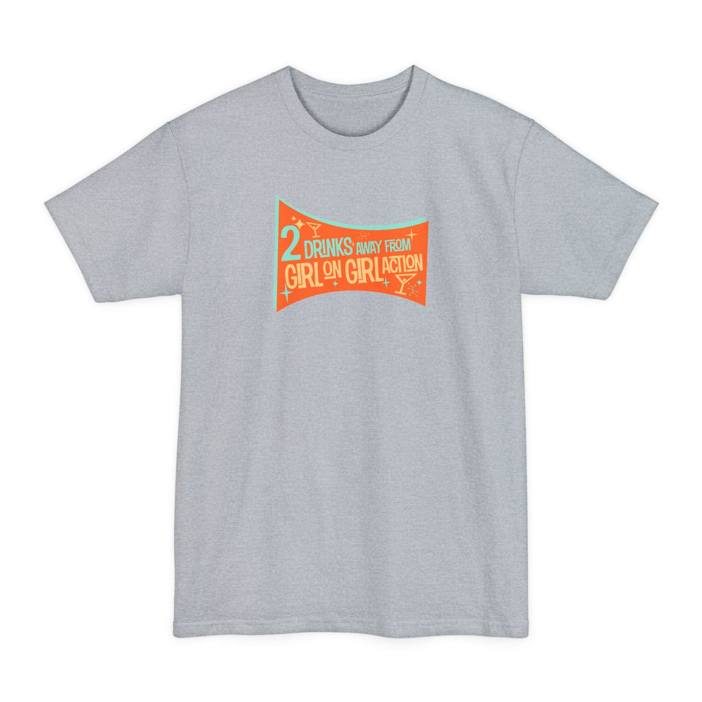 Two Drinks Away From Girl On Girl Action - Men's Tall T-Shirt