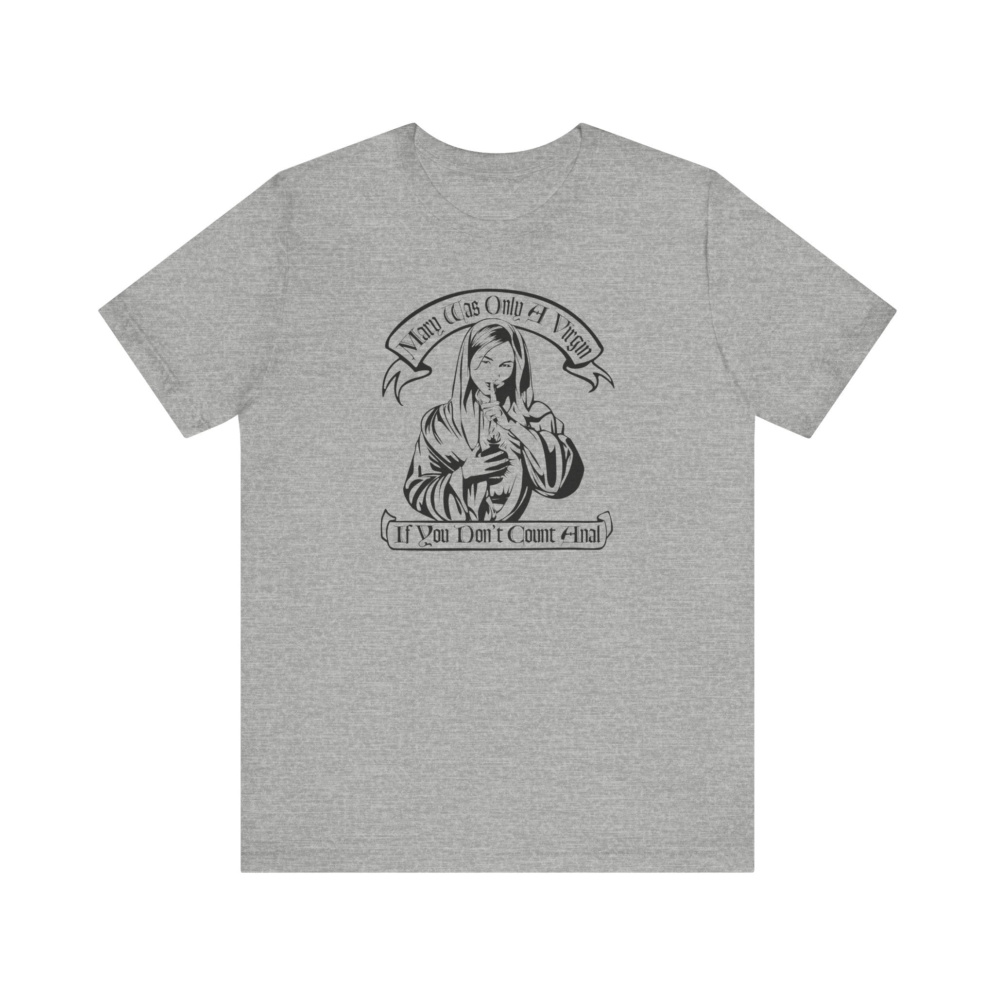Mary Was Only A Virgin If You Don't Count Anal - Men's T-Shirt
