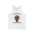 I'd Rather Be Fighting The Man - Unisex Tank