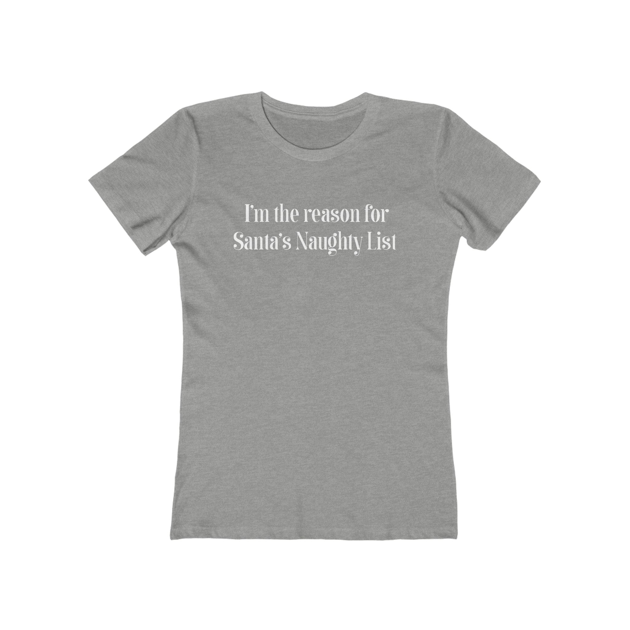 I'm The Reason For Santa's Naughty List - Women's T-Shirt