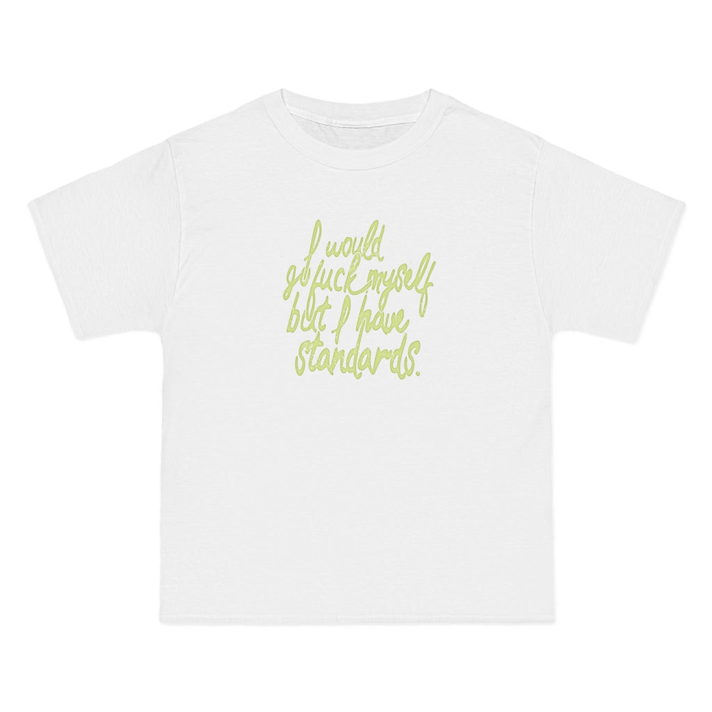 I Would Go Fuck Myself But I Have Standards. - Men's Heavyweight T-Shirt