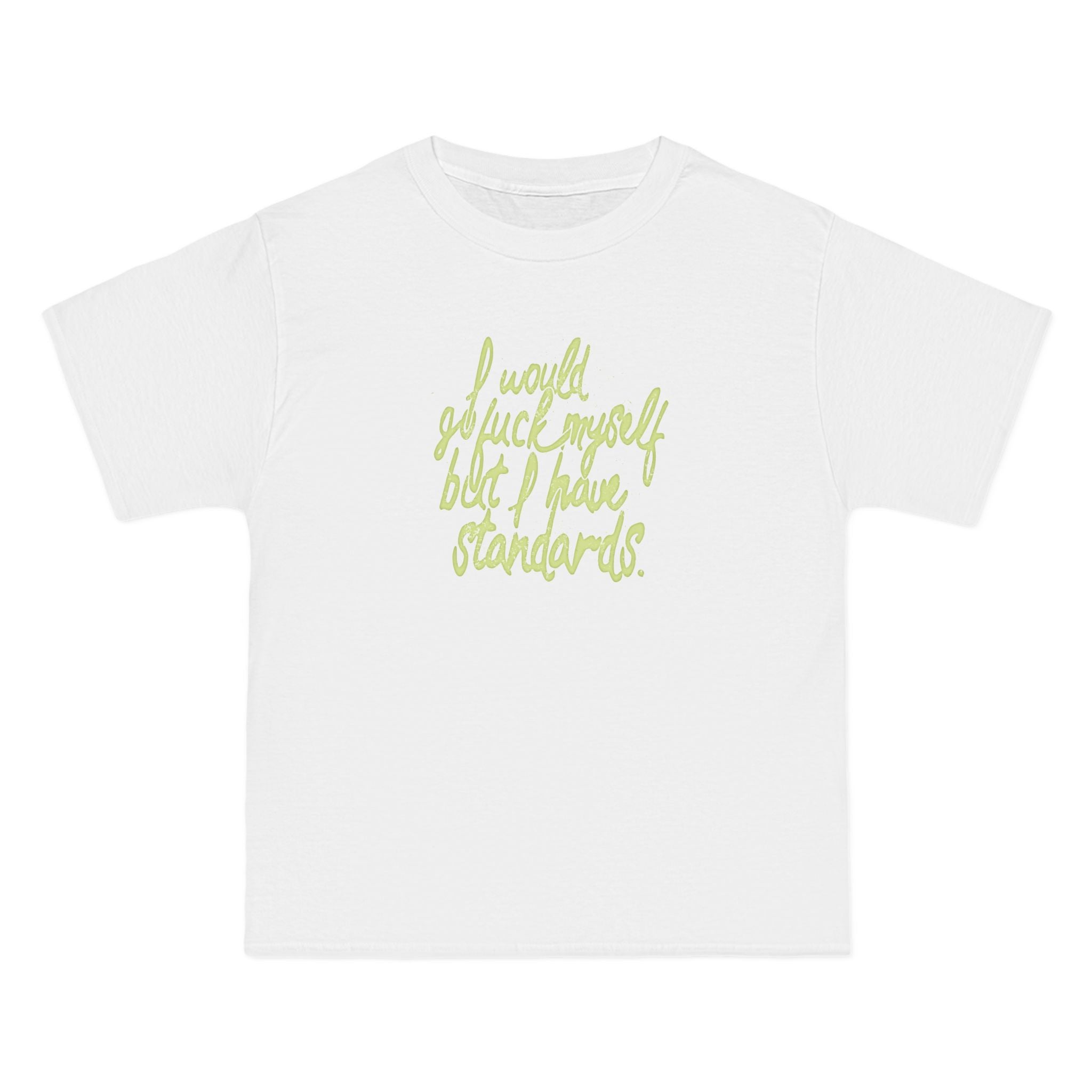 I Would Go Fuck Myself But I Have Standards. - Men's Heavyweight T-Shirt