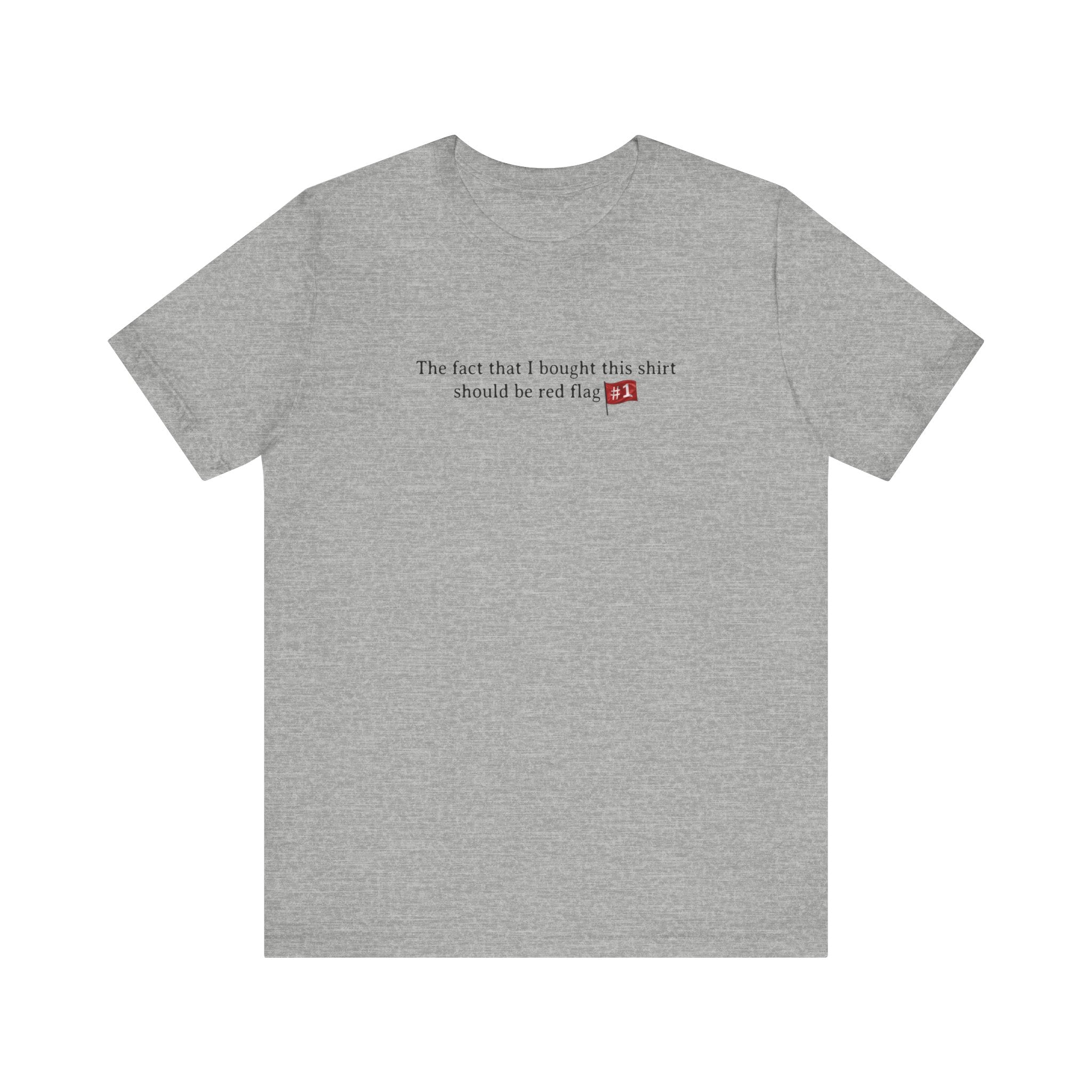 The Fact That I Bought This Shirt Should Be Red Flag #1 - Men's T-Shirt
