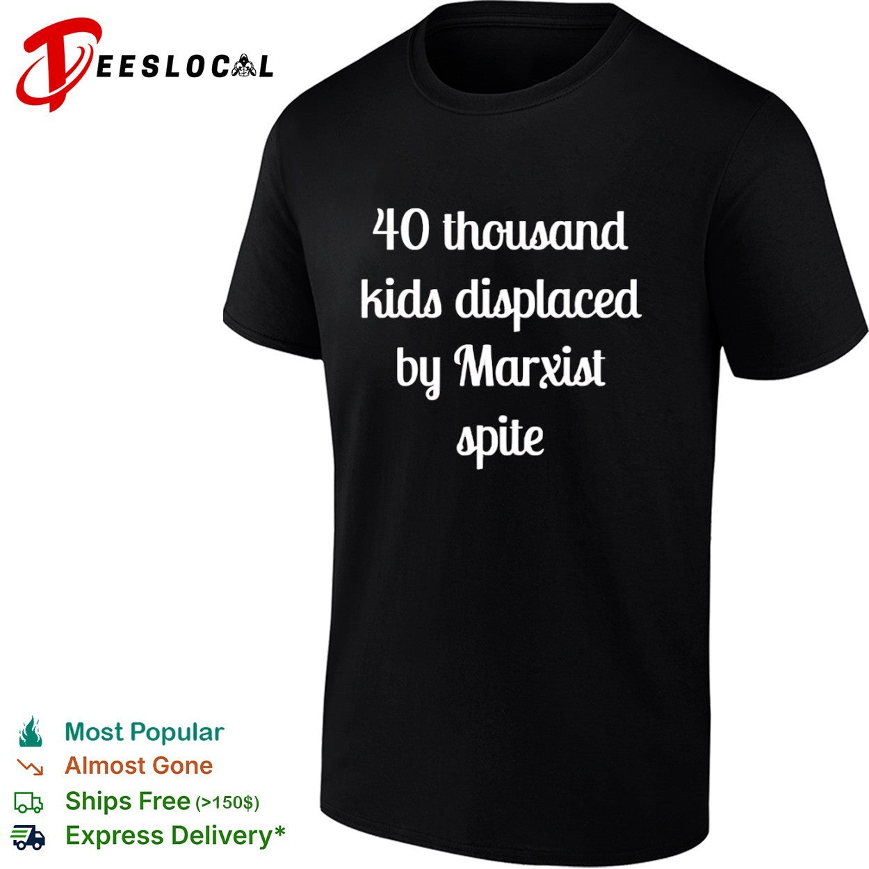 40 thousand kids displaced by Marxist spite shirt