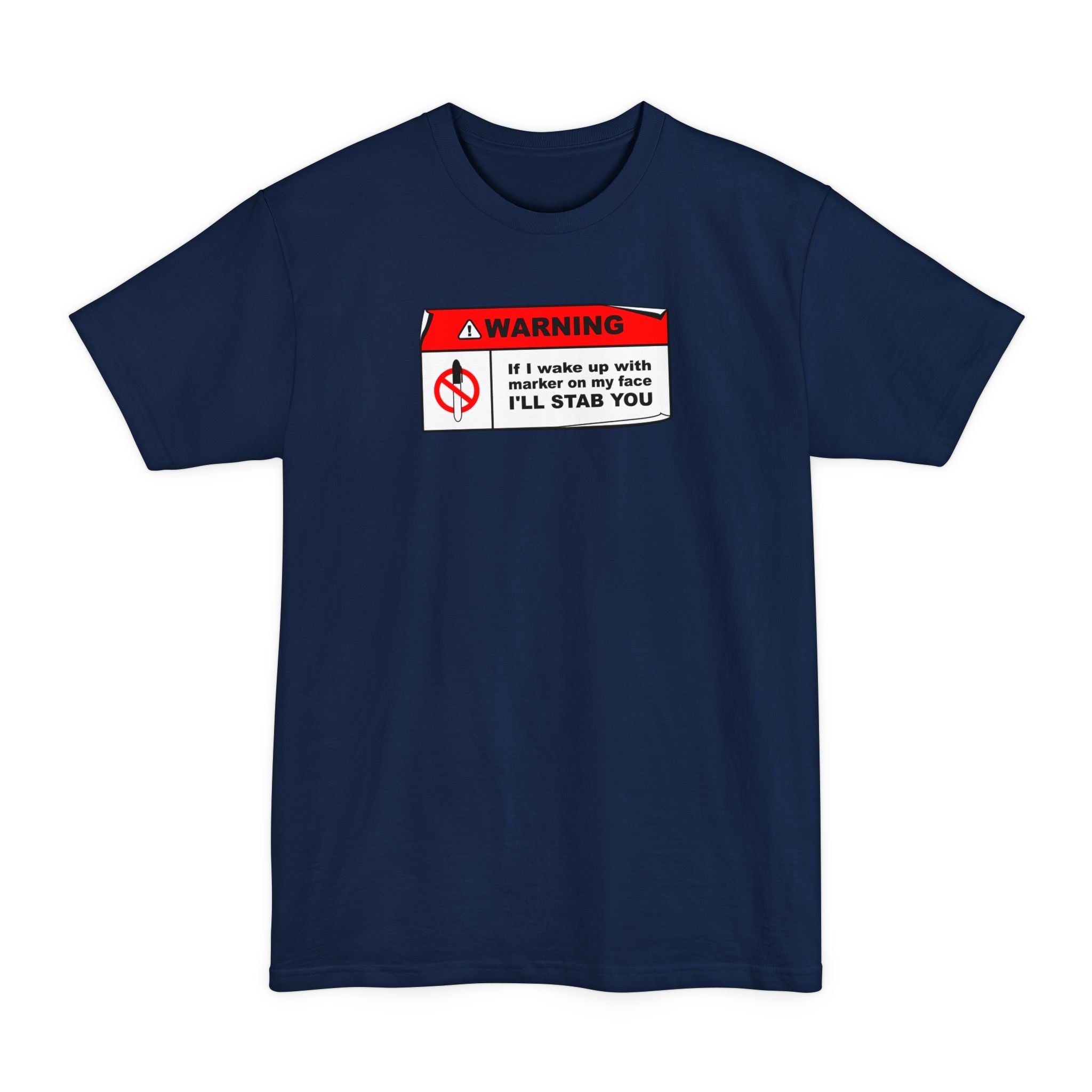 Warning - If I Wake Up With Marker On My Face I'll Stab You - Men's Tall T-Shirt