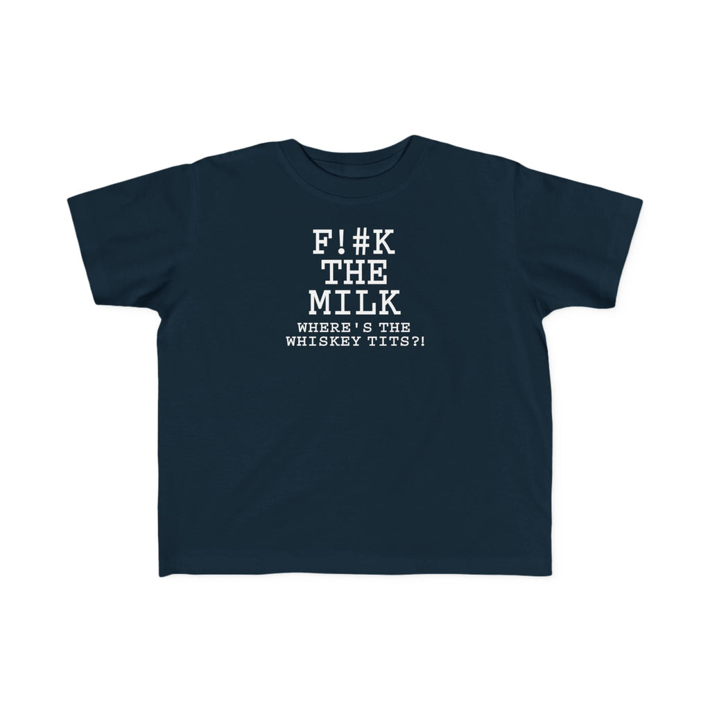 Fuck The Milk  - Toddler T-Shirt