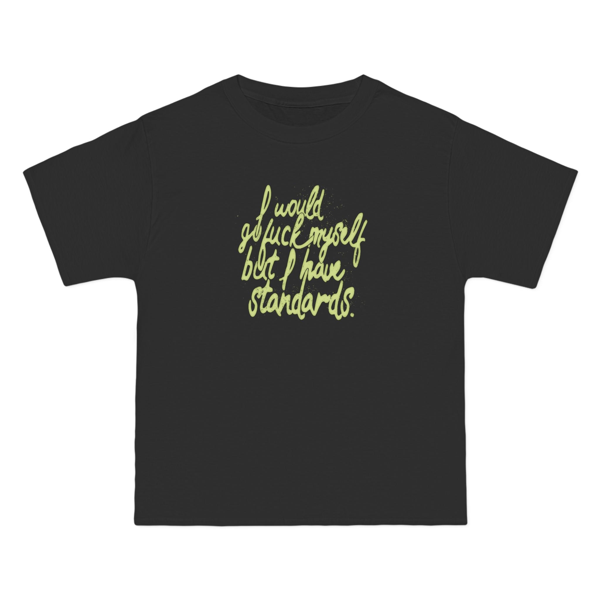 I Would Go Fuck Myself But I Have Standards. - Men's Heavyweight T-Shirt