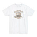 Ghosting Means Never Having To Say Goodbye - Men's Tall T-Shirt