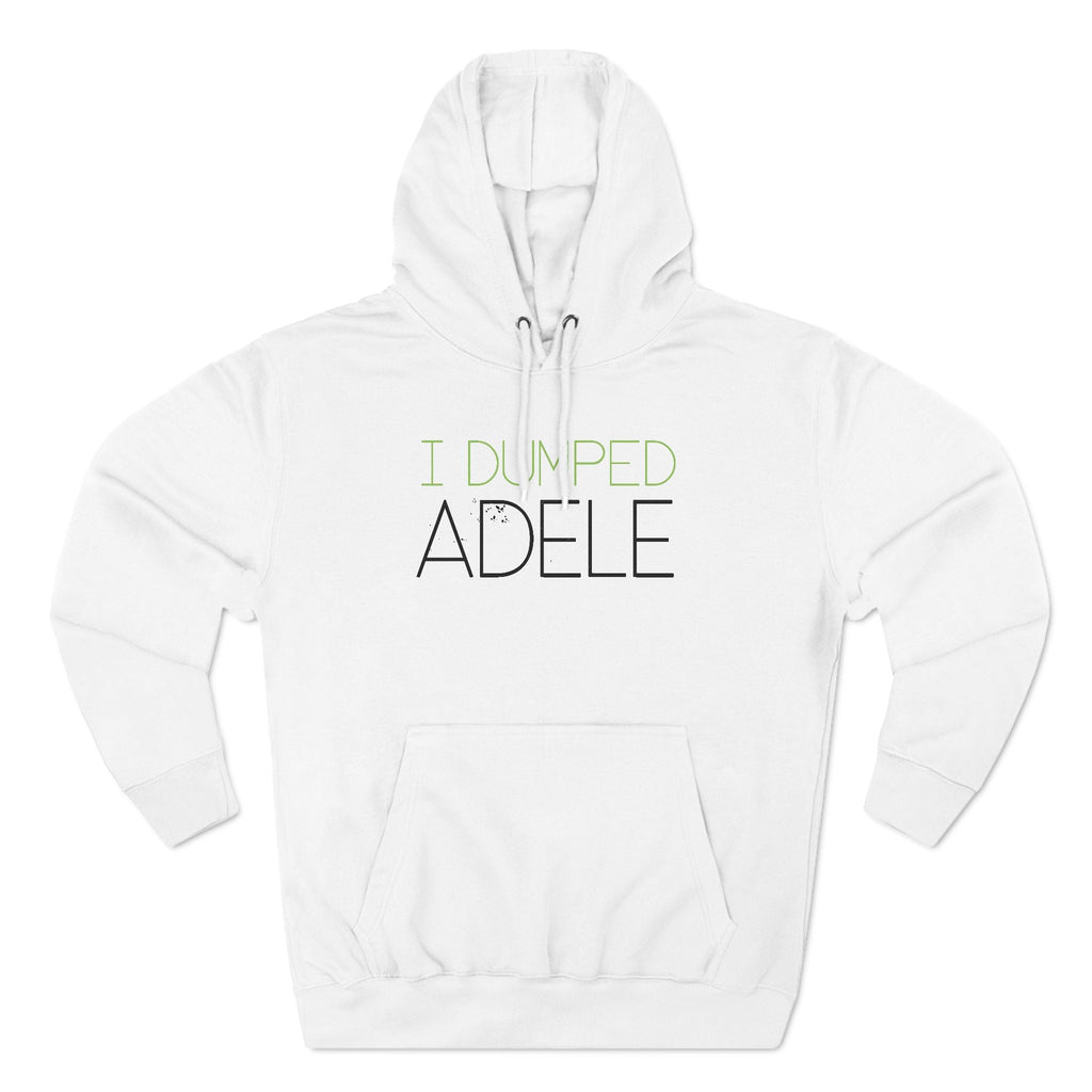I Dumped Adele - Hoodie