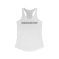 I Made Sure To Wear This Shirt Just For This Special Occasion. - Women's Racerback Tank