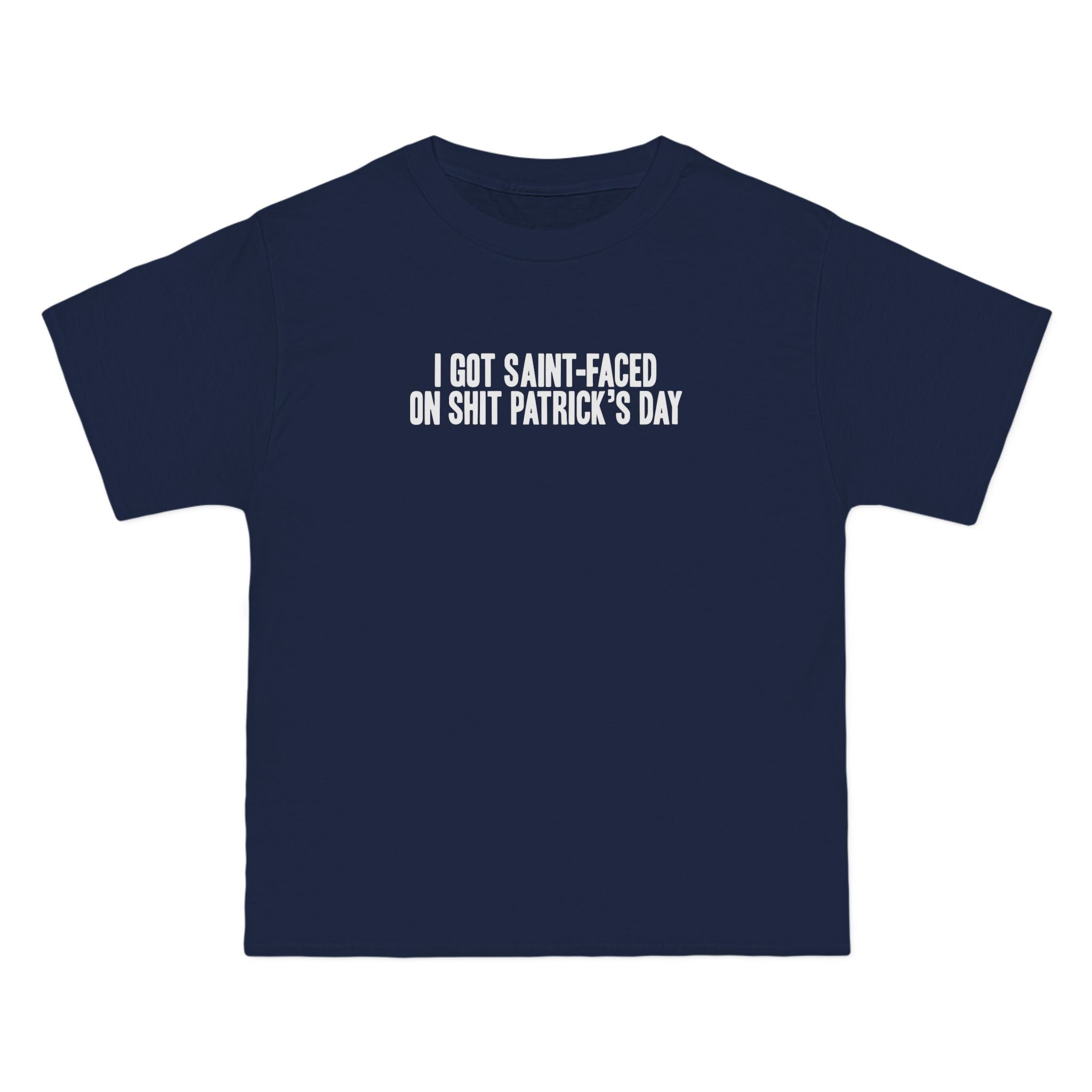 I Got Saint-Faced On Shit Patrick's Day - Men's Heavyweight T-Shirt