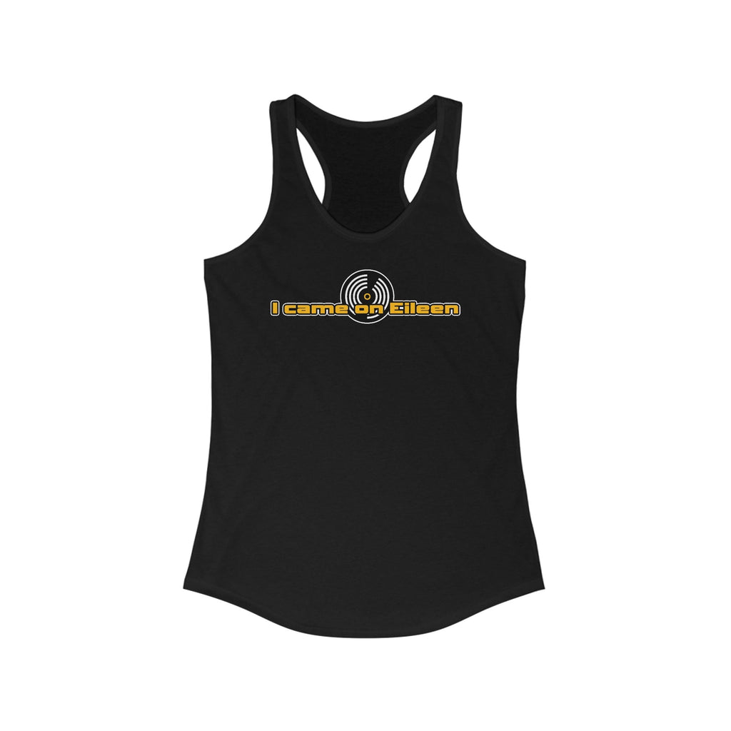 I Came On Eileen - Women's Racerback Tank