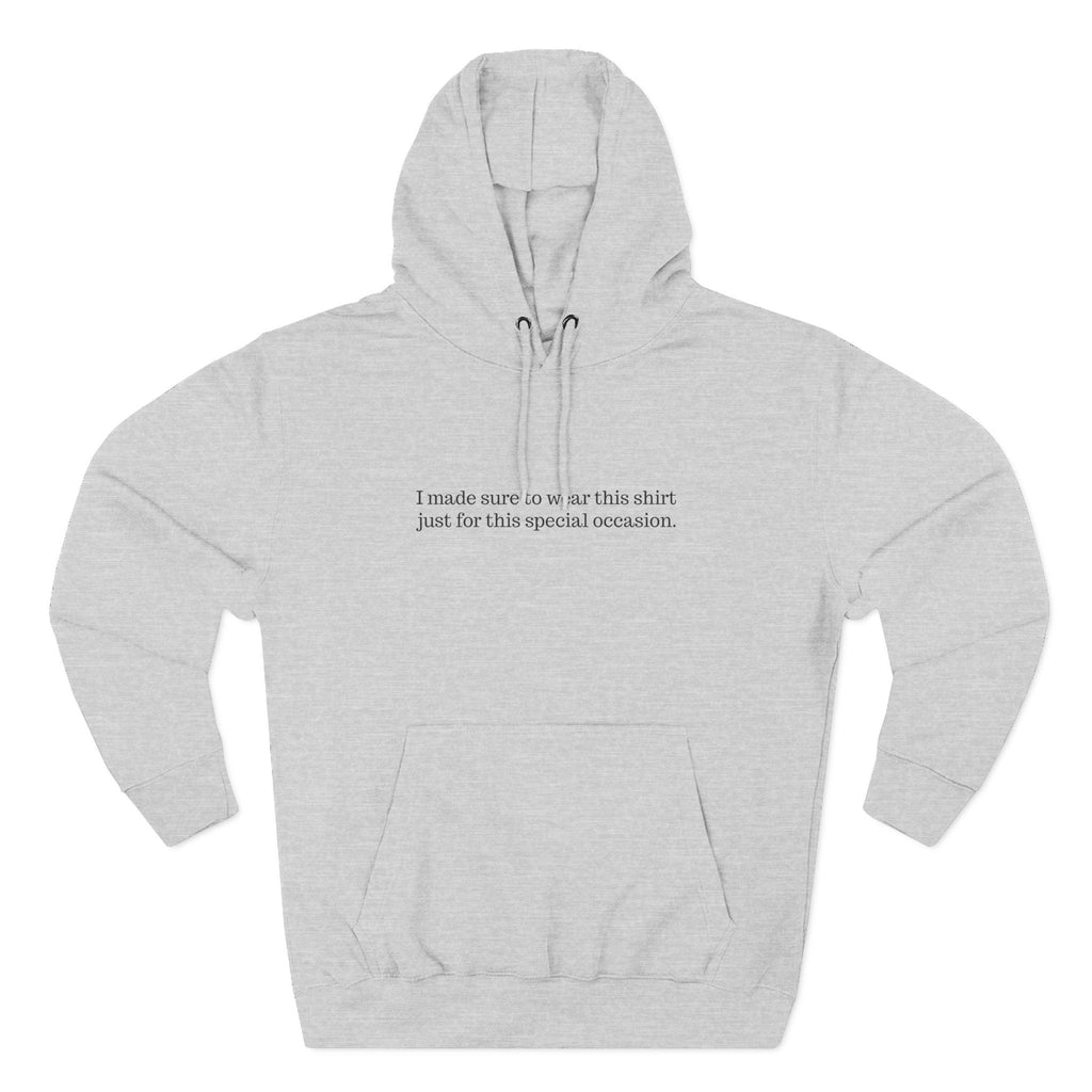 I Made Sure To Wear This Shirt Just For This Special Occasion. - Men's T-Shirt