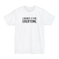 I Ruined It For Everyone - Men's Tall T-Shirt