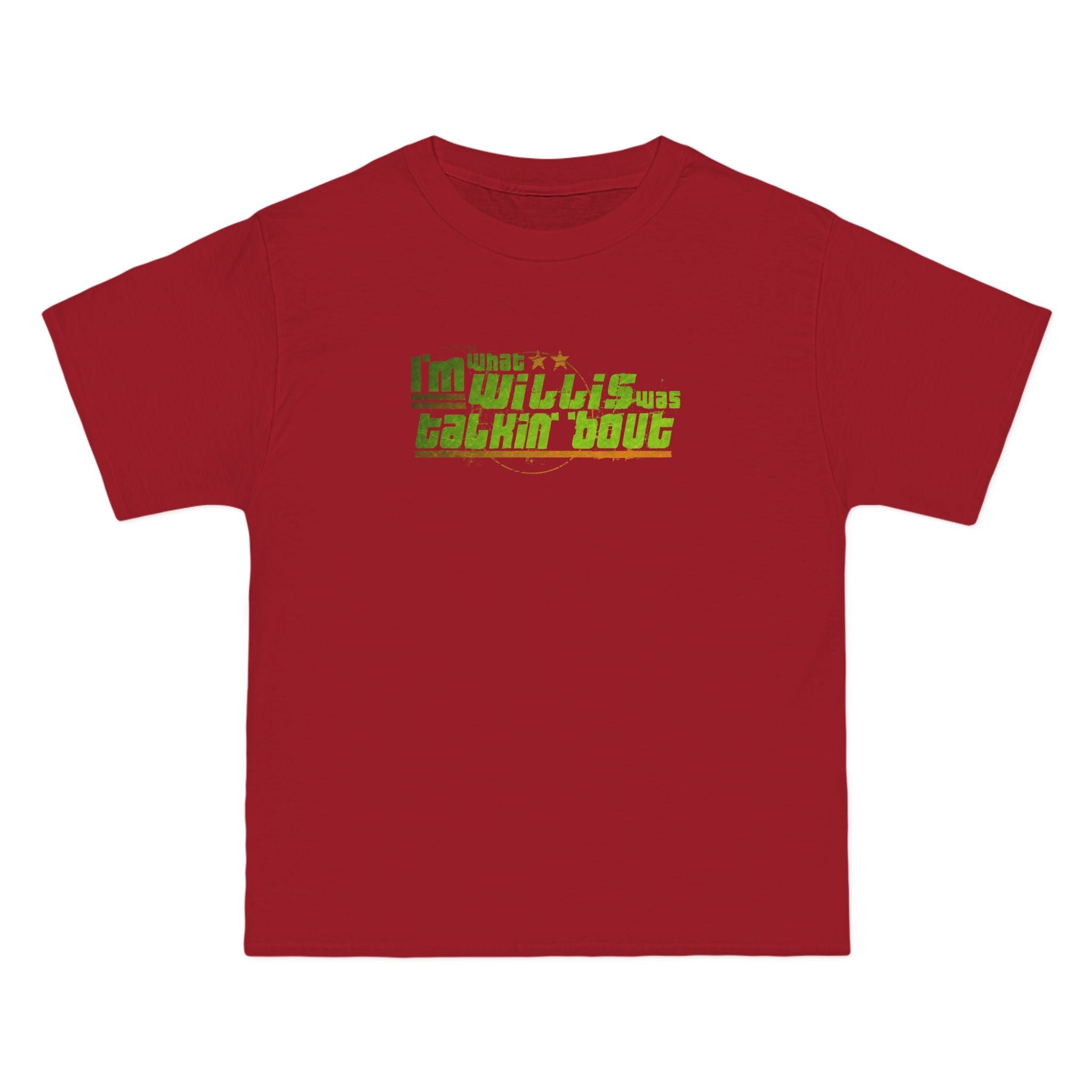 I'm What Willis Was Talkin Bout - Men's Heavyweight T-Shirt