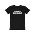 Clearly Ambiguous  - Women’s T-Shirt