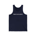 There Is No Shirt - Unisex Tank