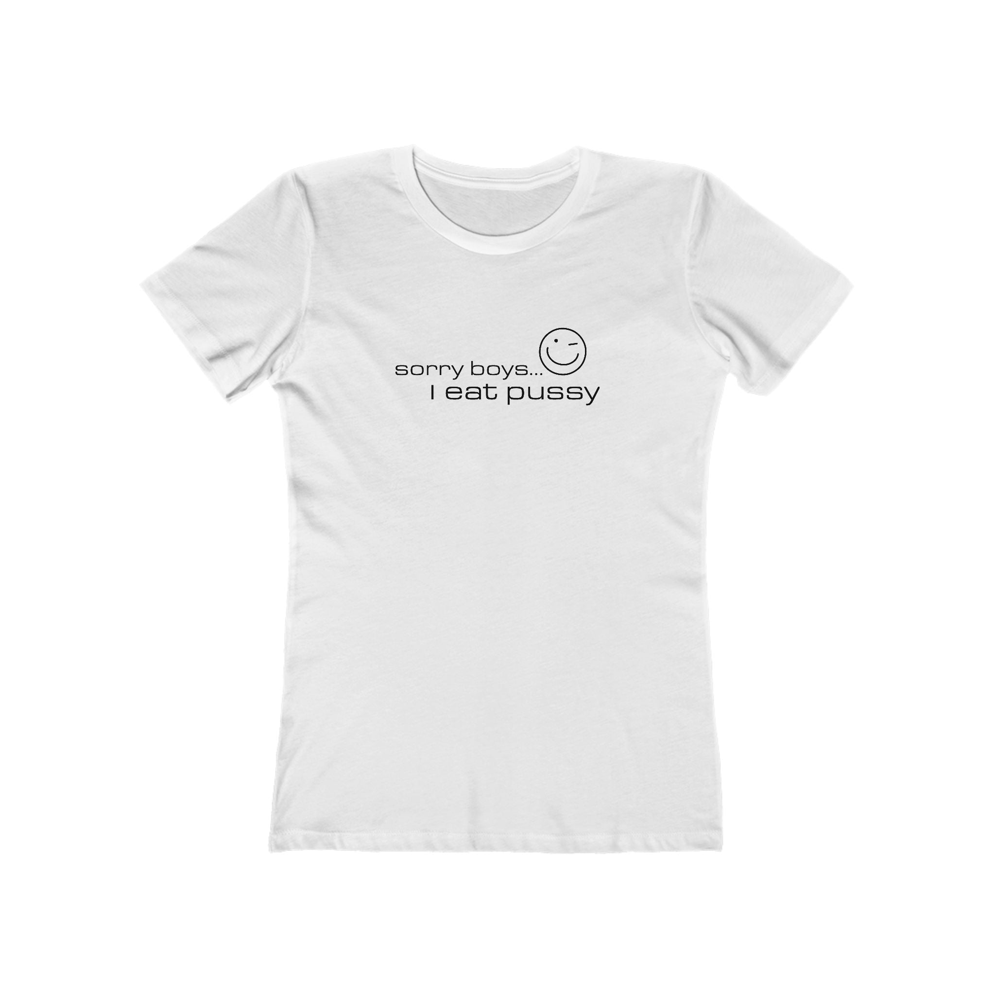 Sorry Boys - I Eat Pussy  - Women’s T-Shirt