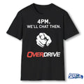 4PM We’ll Chat Then Overdrive New 2026 shirt