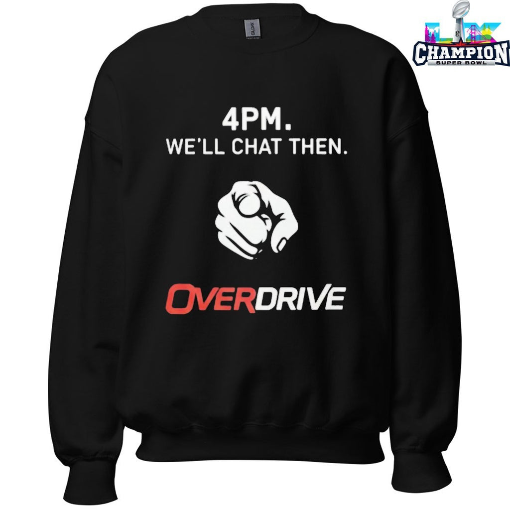 4PM We’ll Chat Then Overdrive Pointing T-Shirts