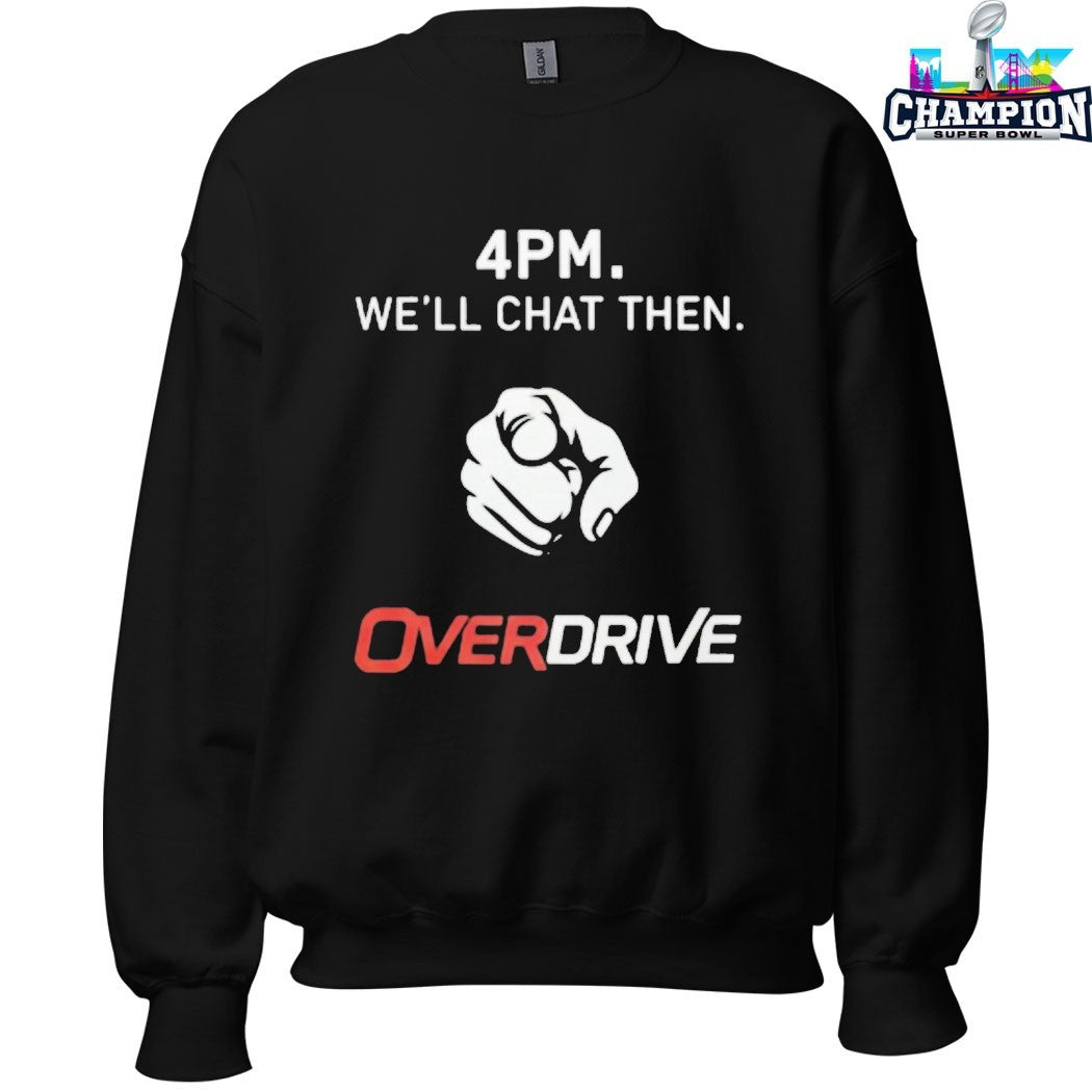 4PM We’ll Chat Then Overdrive Pointing T-Shirts