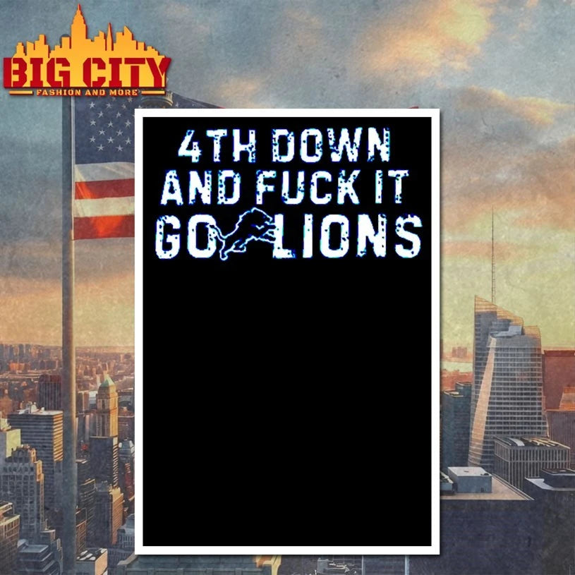 4th Down And Fuck It Go Lions Shirt