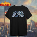 4th Down And Fuck It Go Lions Shirt