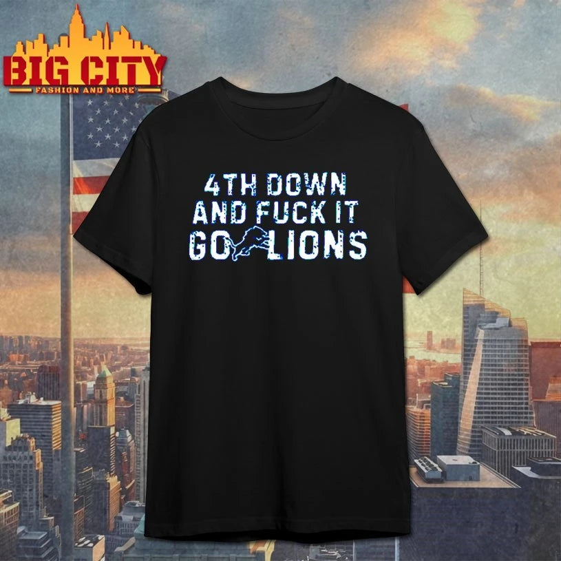 4th Down And Fuck It Go Lions Shirt