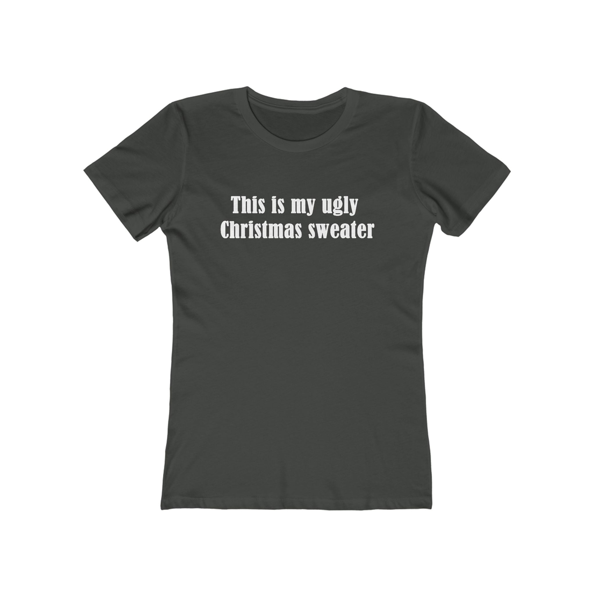 This Is My Ugly Christmas Sweater - Women's T-Shirt