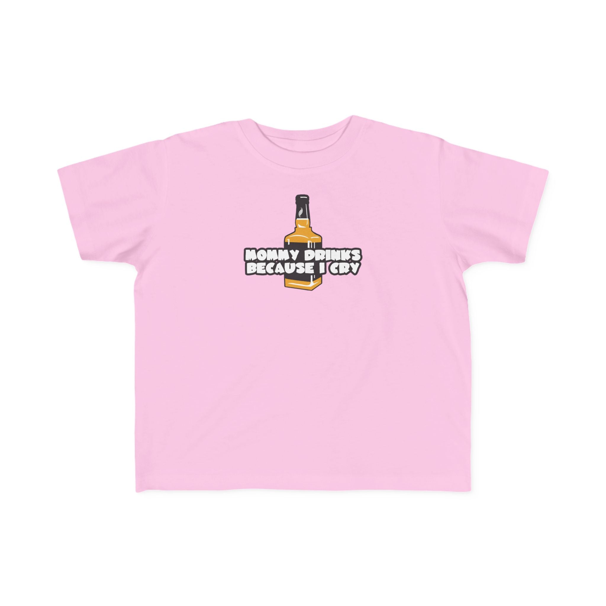 Mommy Drinks Because I Cry - Toddler T-Shirt
