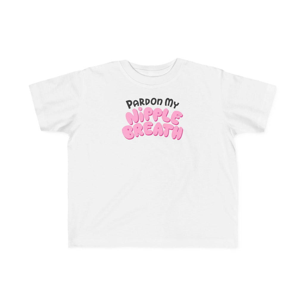 Pardon My Nipple Breath - Toddler T-Shirt