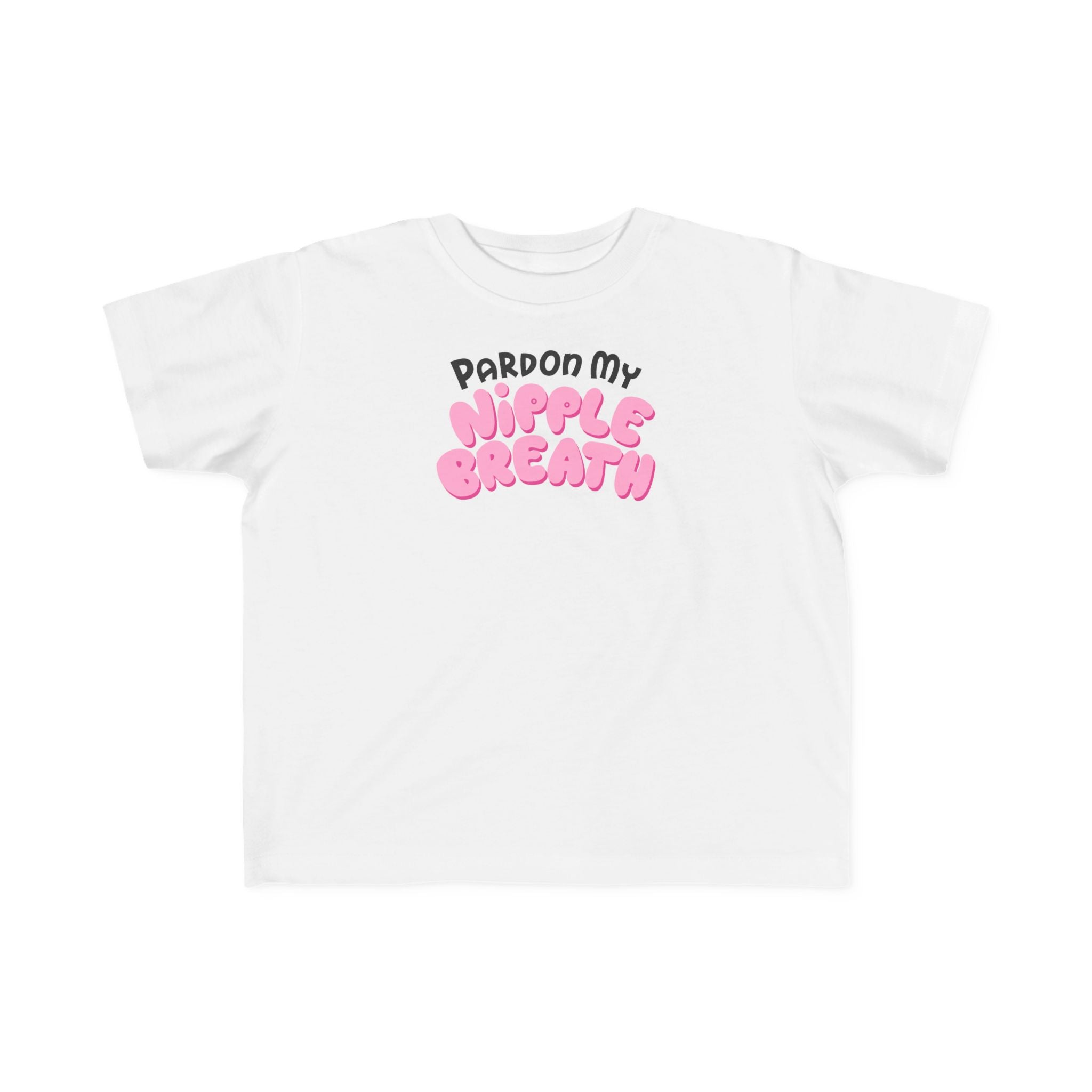 Pardon My Nipple Breath - Toddler T-Shirt