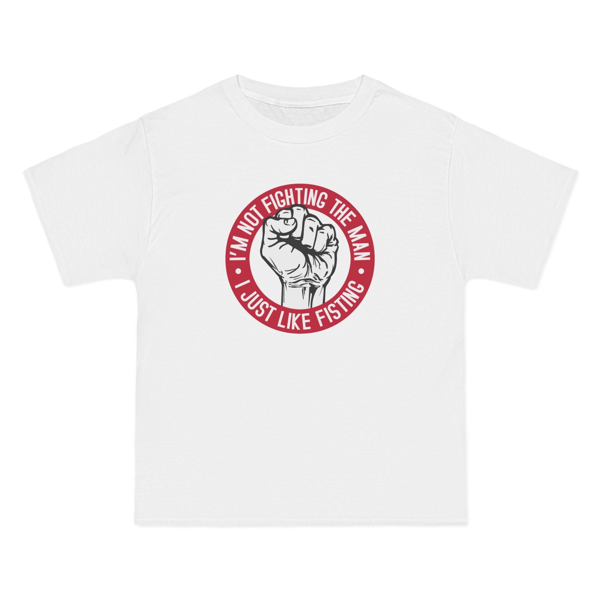I'm Not Fighting The Man - I Just Like Fisting - Men's Heavyweight T-Shirt