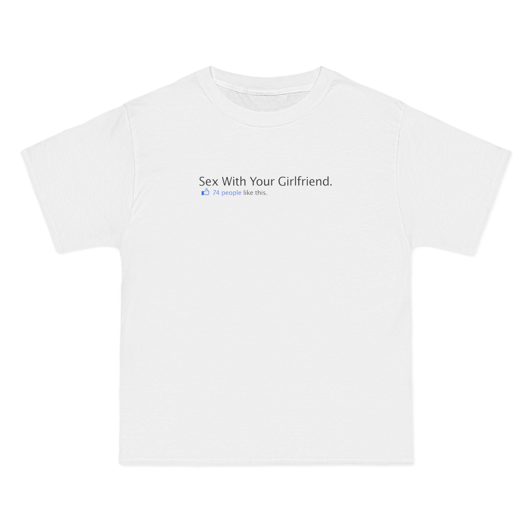 Sex With Your Girlfriend. 74  People Like This.  - Men's Heavyweight T-Shirt
