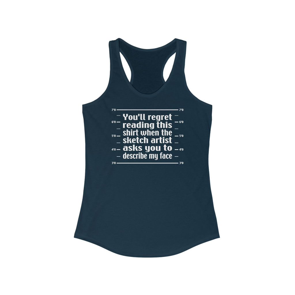 You'll Regret Reading This Shirt - Women's Racerback Tank