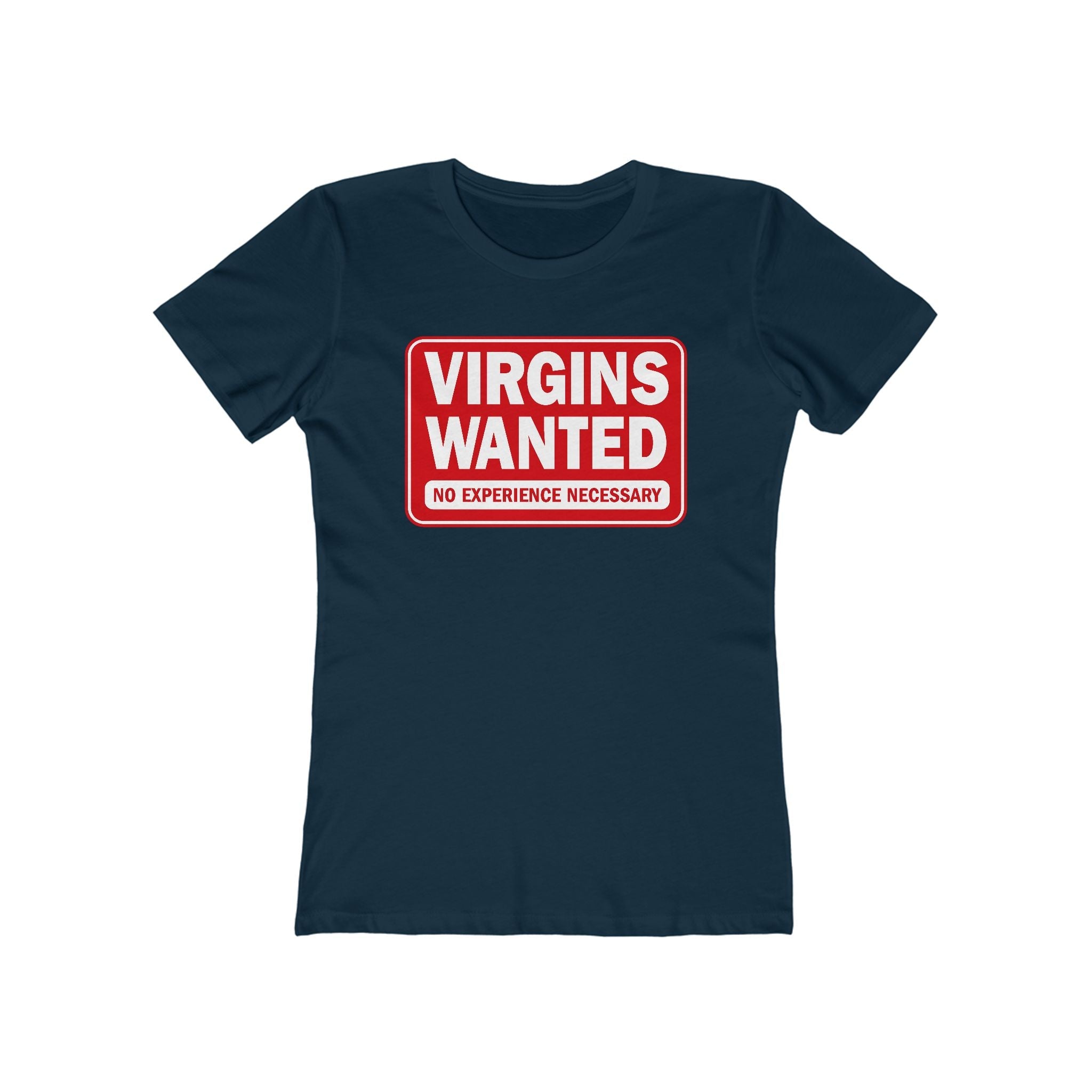 Virgins Wanted No Experience Necessary - Women’s T-Shirt
