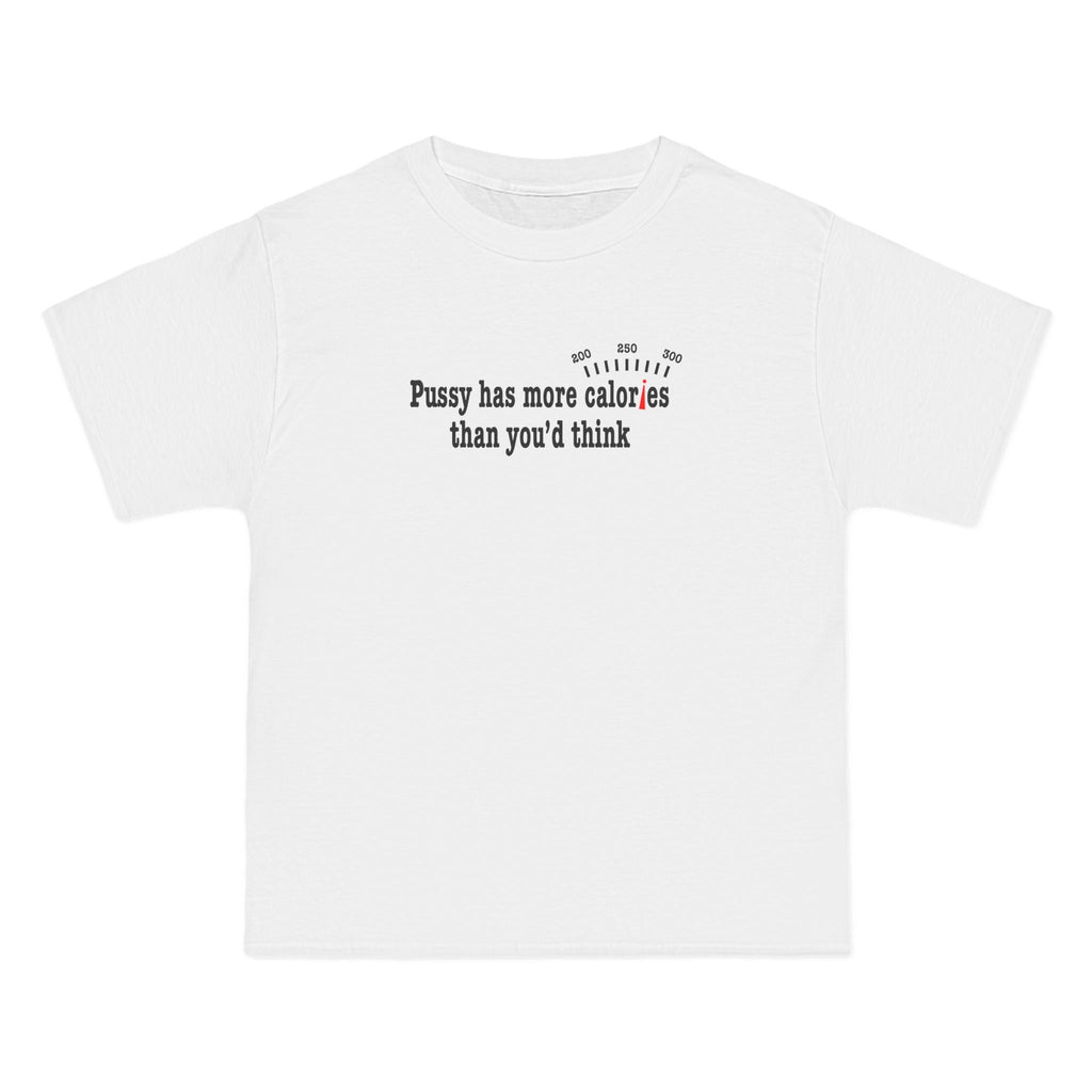 Pussy Has More Calories Than You Think - Men's Heavyweight T-Shirt