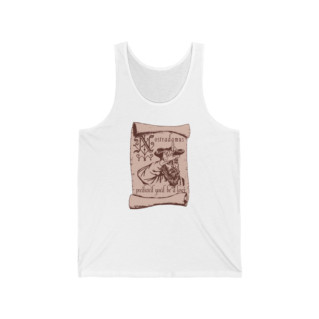 Nostradamus Predicted You'd Be A Loser  - Unisex Tank