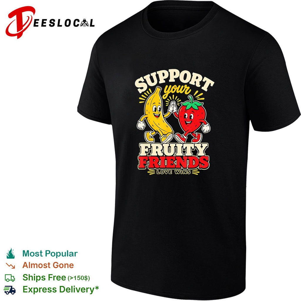 Banana and strawberry support your fruity friends love wins mascot pride shirt