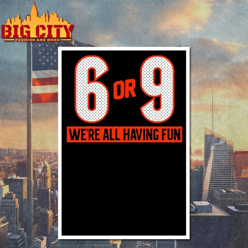 6 or 9 We’re all having fun shirt