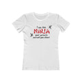I Am The Ninja Your Parents Warned You About  - Women’s T-Shirt